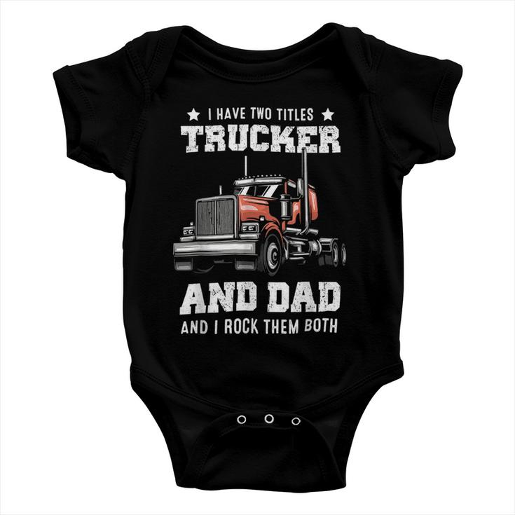 Trucker Trucker And Dad Quote Semi Truck Driver Mechanic Funny_ V4 Baby Onesie