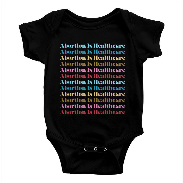 Abortion Is Healthcare Colorful Retro Baby Onesie