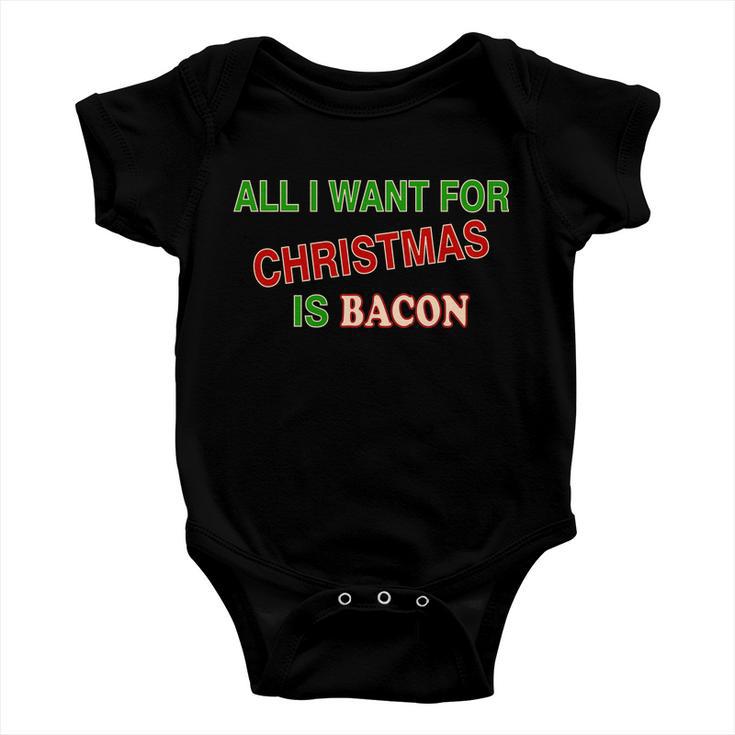 All I Want For Christmas Is Bacon Baby Onesie