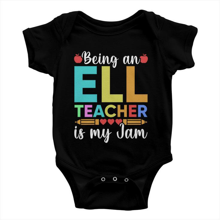 Being An Ell Teacher Is My Jam For Back To School Teachers Gift Baby Onesie