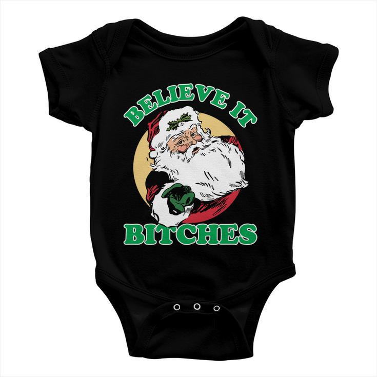 Believe It Bitches - Santa Funny Christmas Tshirt Baby Onesie