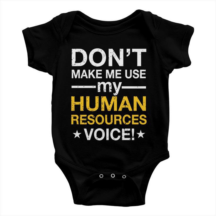 Dont Make Me Use My Human Resources Voice Tshirt Baby Onesie