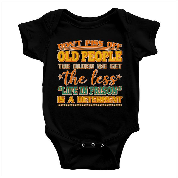 Dont Piss Off Old People The Less Life In Prison Is A Deterrent Baby Onesie