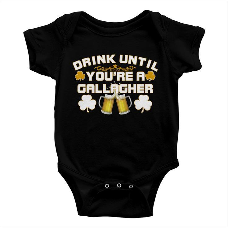Drink Until Youre A Gallagher Funny St Patricks Day Drinking Tshirt Baby Onesie
