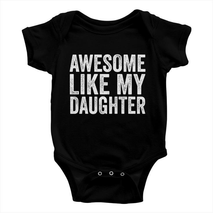 Fathers Day Tee Awesome Like My Daughter Funny Fathers Day Funny Gift Baby Onesie