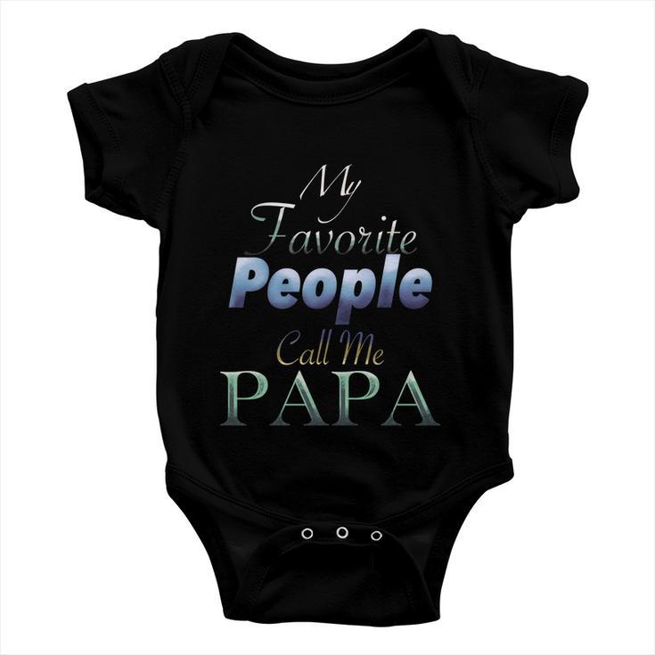 Funny Humor Father My Favorite People Call Me Papa Gift Baby Onesie