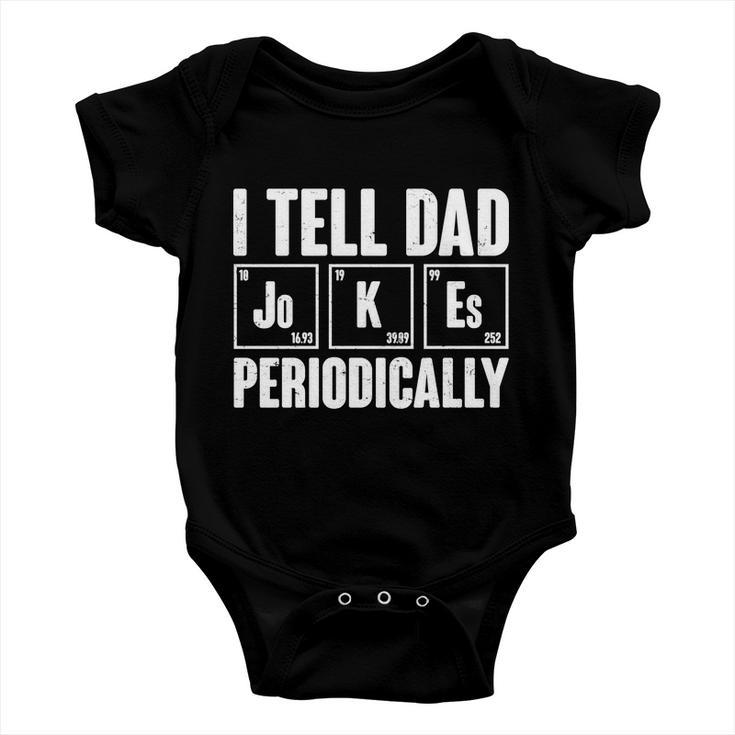 Funny I Tell Dad Jokes Periodically Fathers Day Baby Onesie