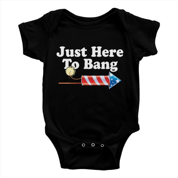 Funny July 4Th Just Here To Bang Baby Onesie