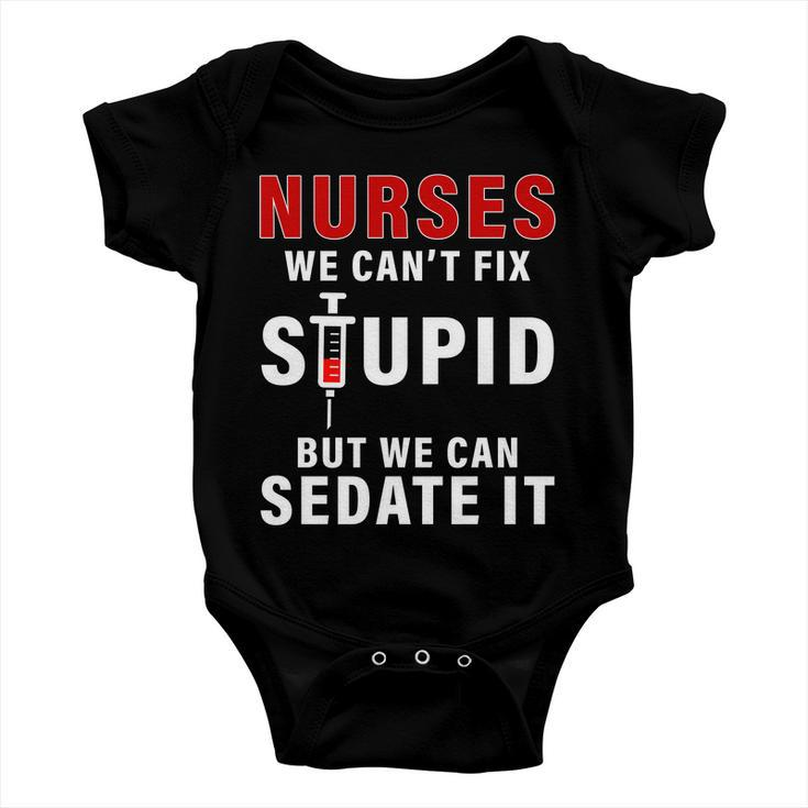 Funny Nurse Cant Fix Stupid Tshirt Baby Onesie