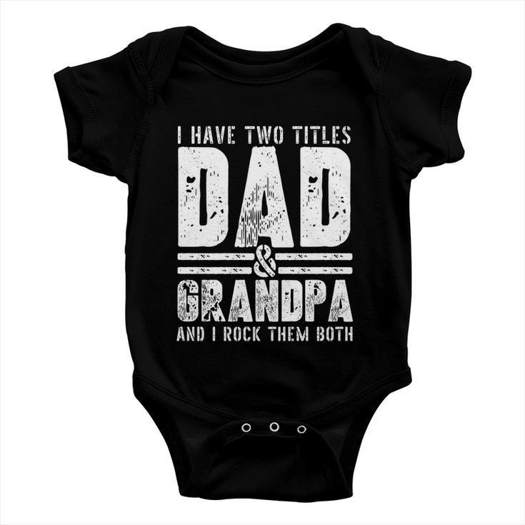 Grandpa Cool Gift Fathers Day I Have Two Titles Dad And Grandpa Gift Baby Onesie