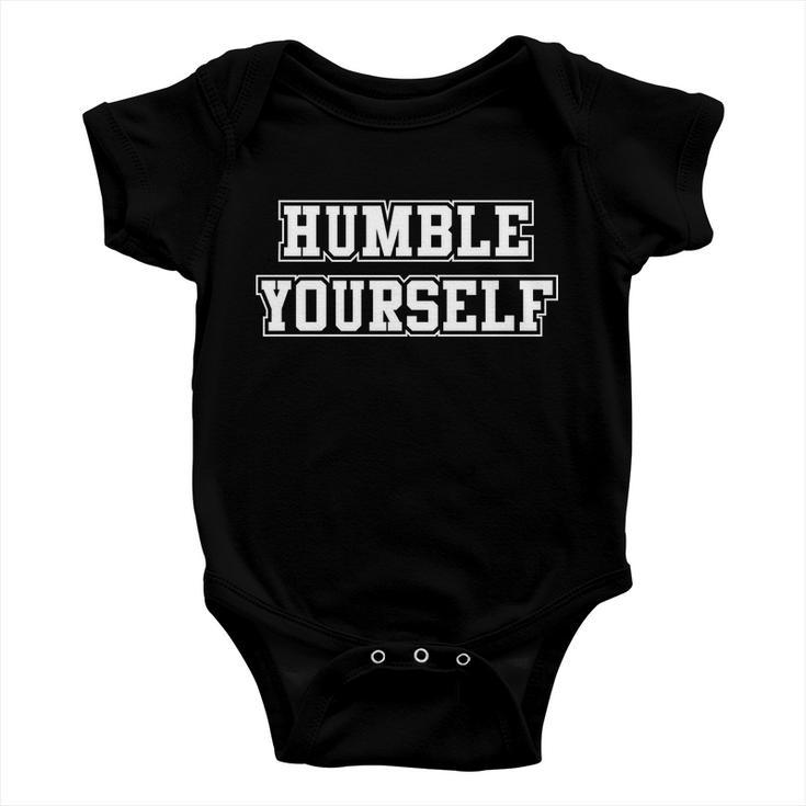 Humble Yourself Tshirt Baby Onesie