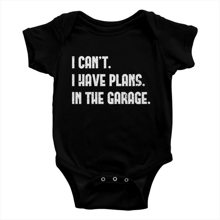 I Cant I Have Plans In The Garage Car Mechanic Design Print Gift Baby Onesie