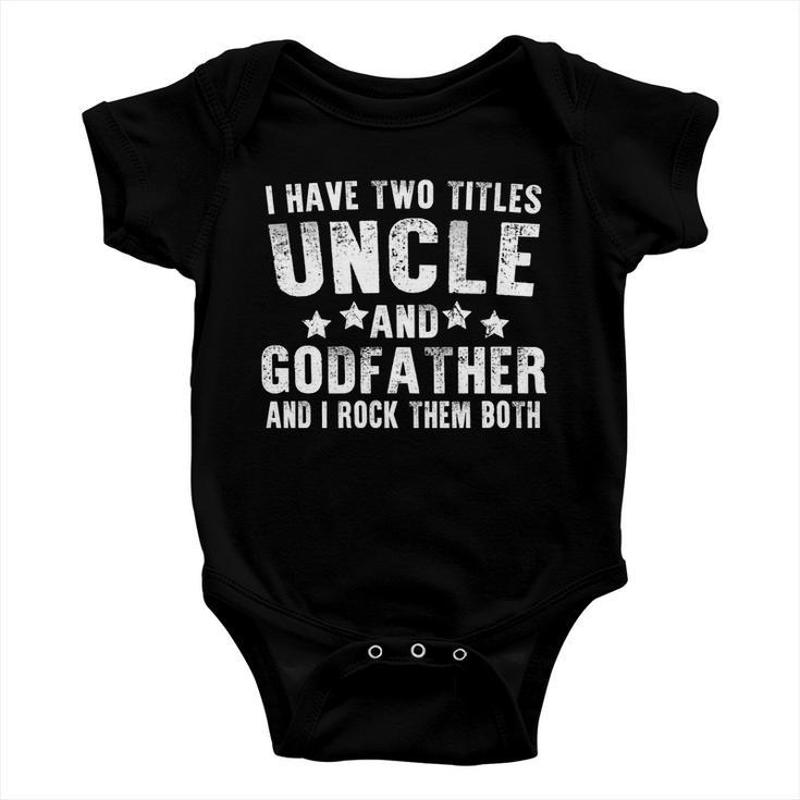 I Have Two Titles Uncle And Godfather V4 Baby Onesie
