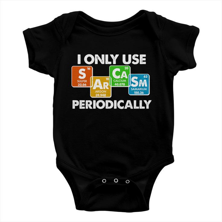 I Only Use Sarcasm Periodically Funny Science Tshirt Baby Onesie