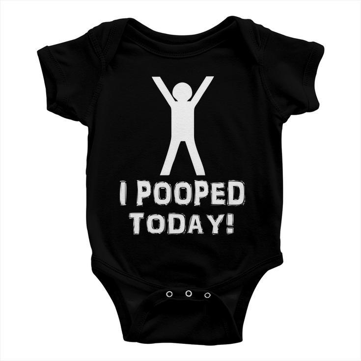 I Pooped Today Funny Humor Tshirt Baby Onesie