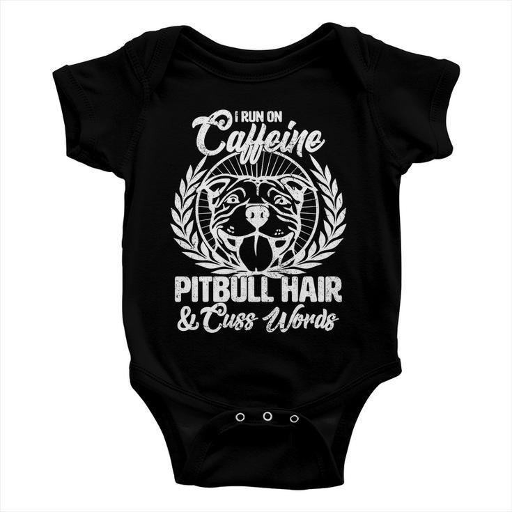 I Run On Caffeine Pitbull Hair And Cuss Words Baby Onesie