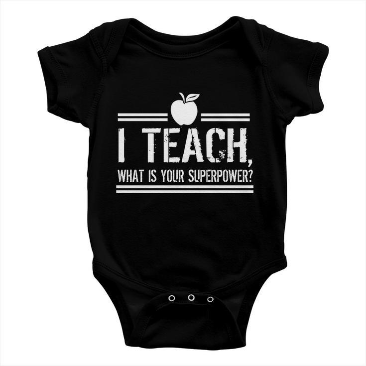 I Teach Whats Your Super Power Funny Tshirt Baby Onesie