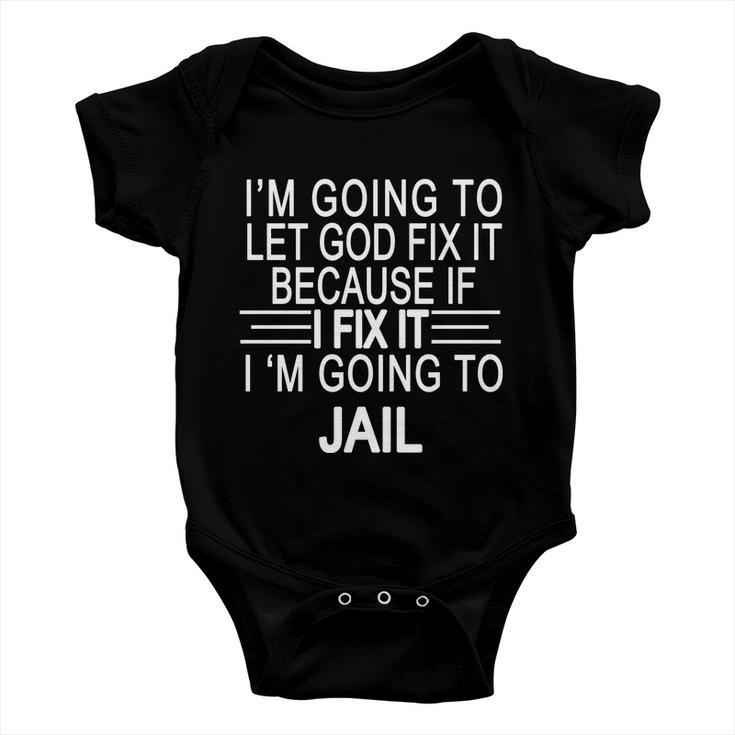 Im Going To Let God Fix It Funny Quote Baby Onesie