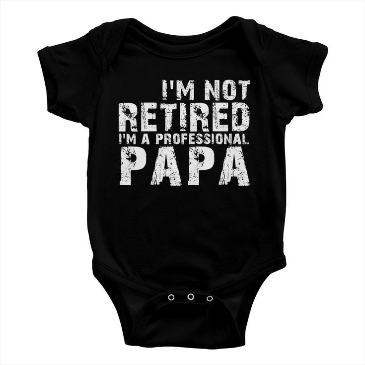 Im Not Retired Im A Professional Papa Tshirt Baby Onesie
