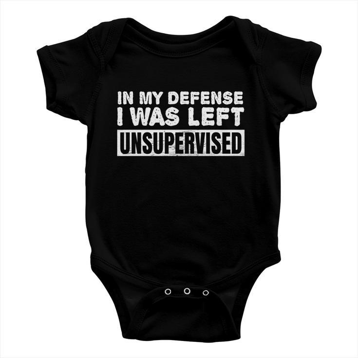 In My Defense I Was Left Unsupervised Gift Baby Onesie