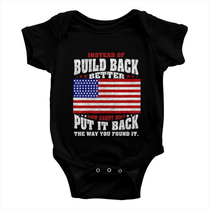 Instead Of Build Back Better How About Just Put It Back Tshirt Baby Onesie