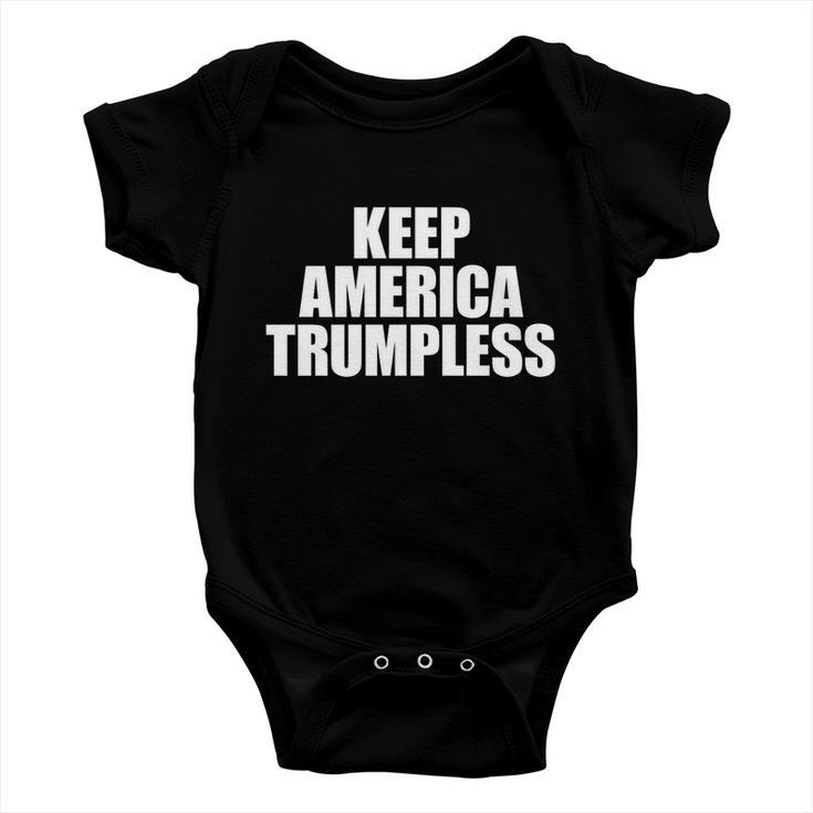 Keep America Trumpless Gift Keep America Trumpless Cool Gift Baby Onesie