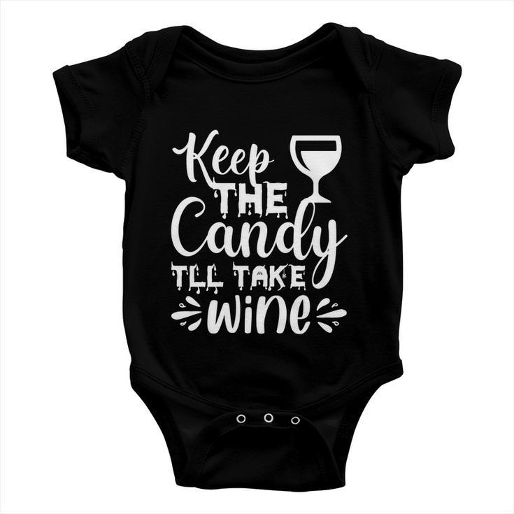 Keep The Candy Tll Take Wine Halloween Quote Baby Onesie