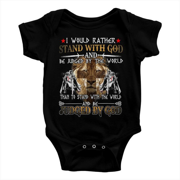 Knight TemplarShirt - I Would Rather Stand With God And Be Judged By The World Than To Stand With The World And Be Judged By God - Knight Templar Store Baby Onesie