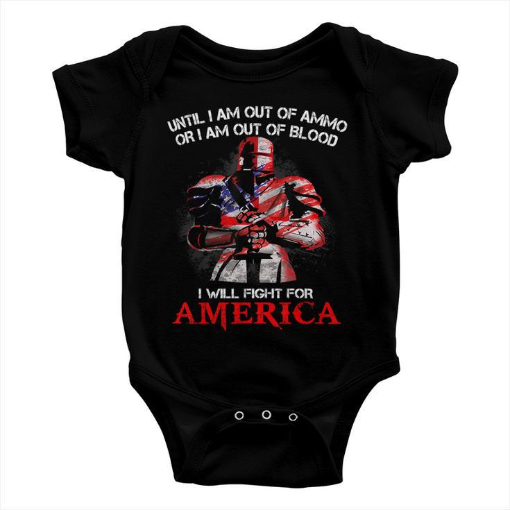 Knight TemplarShirt - Until I Am Out Of Ammo Or I Am Out Of Blood I Will Fight For America - Knight Templar Store Baby Onesie