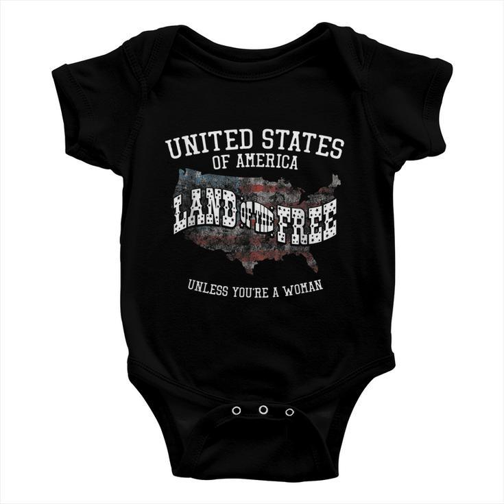 Land Of The Free Unless Youre A Woman Baby Onesie