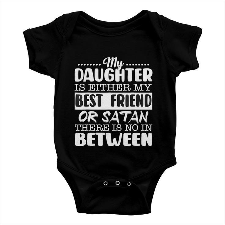 My Daughter Is Either My Best Friend Or Satan Mom Funny Tee Baby Onesie