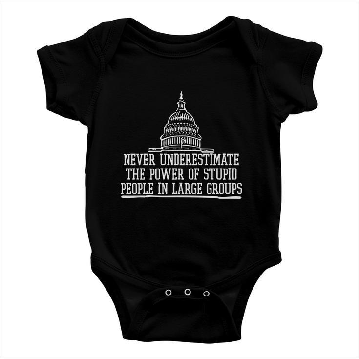 Never Underestimate The Power Of Stupid People In Large Groups V2 Baby Onesie