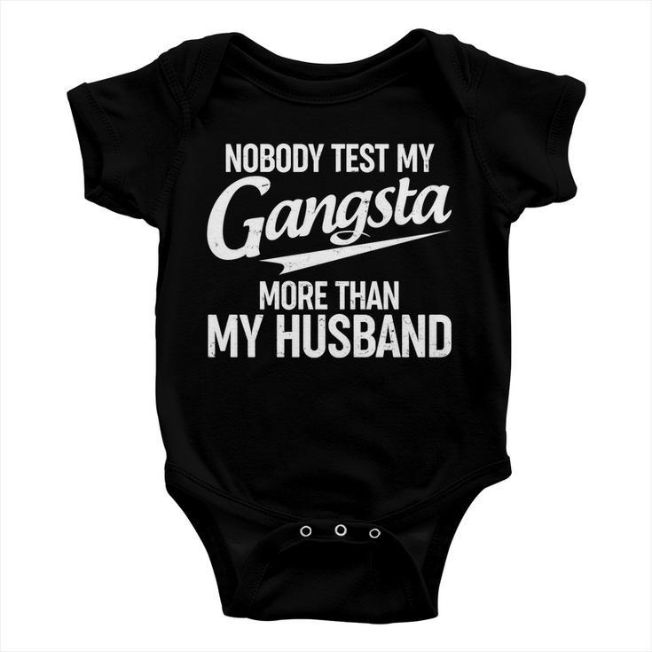 Nobody Test My Gangsta More Than My Husband Baby Onesie