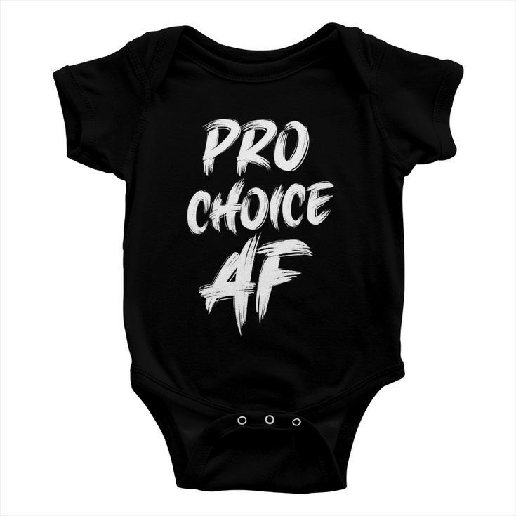 Pro Choice Af Pro Abortion V2 Baby Onesie