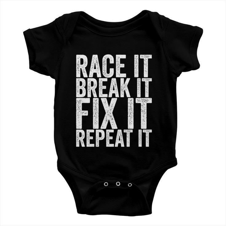 Race It Break It Fix It Repeat Funny Hilarious Funny Gift Baby Onesie