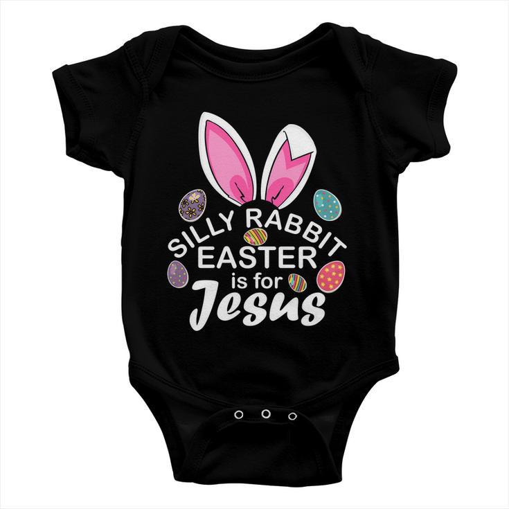 Silly Rabbit Easter Is For Jesus Easter Eggs Bunny Ears Baby Onesie