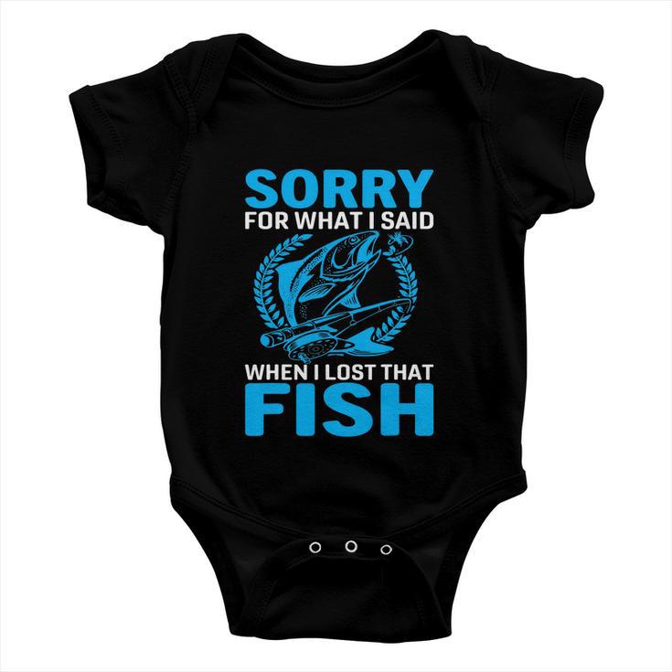 Sorry For What I Said When I Lost That Fish Funny Fishing Baby Onesie