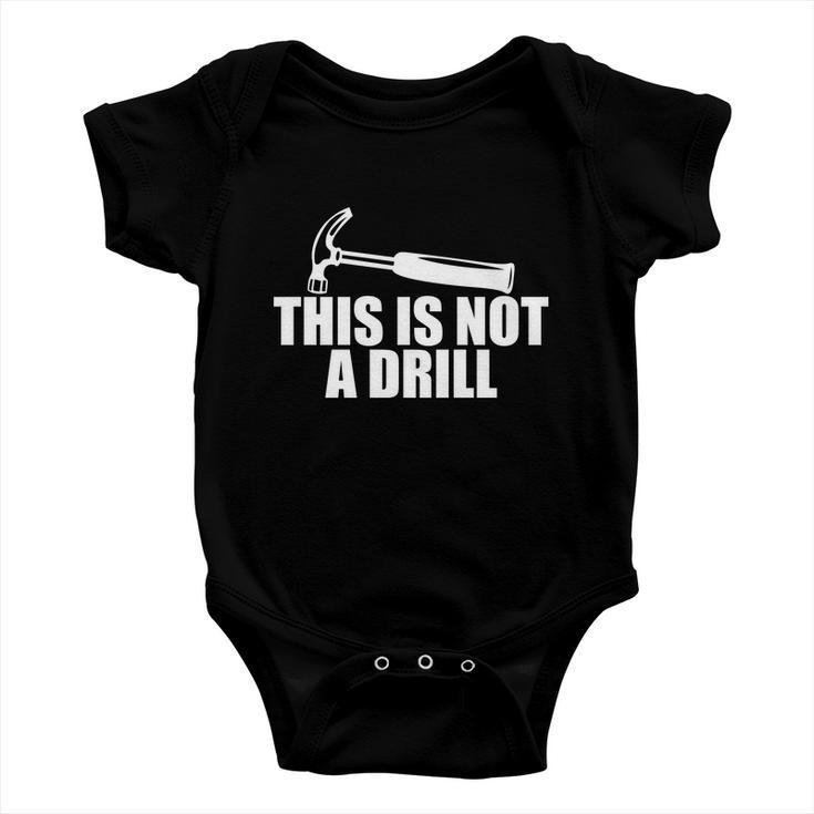 This Is Not A Drill Funny Baby Onesie