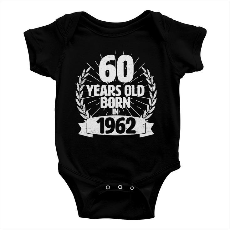 Vintage Wreath 60 Years Old Born In 1962 60Th Birthday Tshirt Baby Onesie