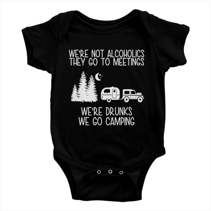 Were Not Alcoholics Were Drunks We Go Camping Tshirt Baby Onesie