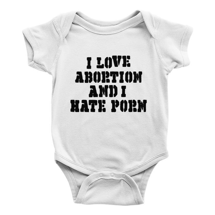 I Love Abortion And I Hate Porn Baby Onesie