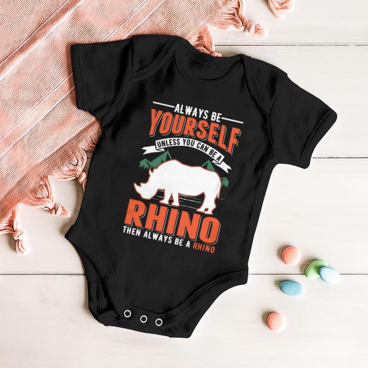 Always Be Yourself Unless You Can Be A Rhino Gift Baby Onesie