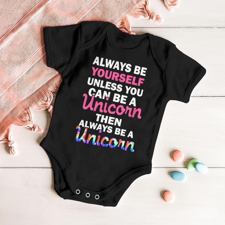 Always Be Yourself Unless You Can Be A Unicorn Baby Onesie