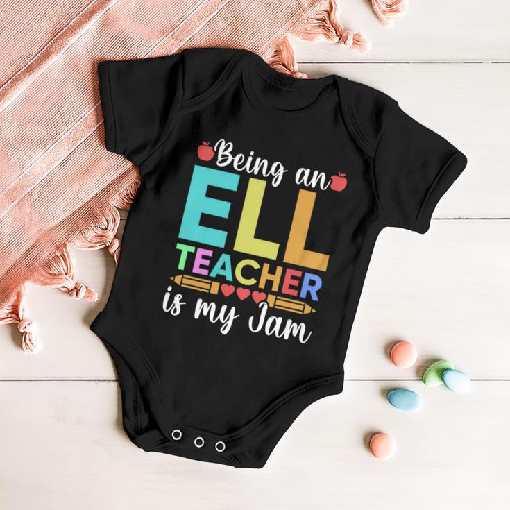 Being An Ell Teacher Is My Jam For Back To School Teachers Gift Baby Onesie
