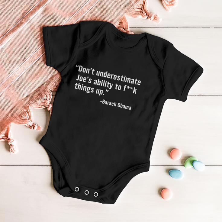 Dont Underestimate Joes Ability To Fuck Things Up Funny Barack Obama Quotes Design Baby Onesie