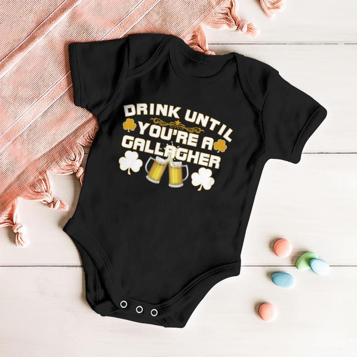 Drink Until Youre A Gallagher Funny St Patricks Day Drinking Baby Onesie