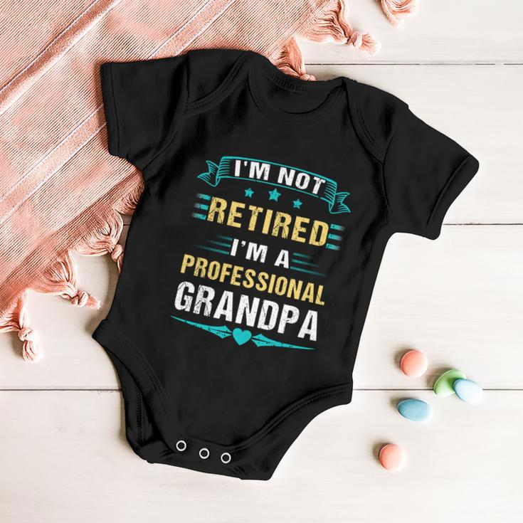 Fathers Day Im Not Retired Im A Professional Grandpa Gift Baby Onesie