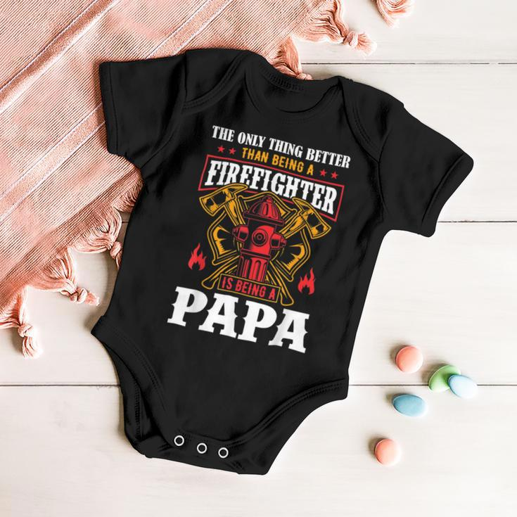 Firefighter The Only Thing Better Than Being A Firefighter Being A Papa Baby Onesie