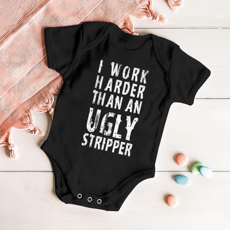 Funny Meme I Work Harder Than An Ugly Stripper Tshirt Baby Onesie