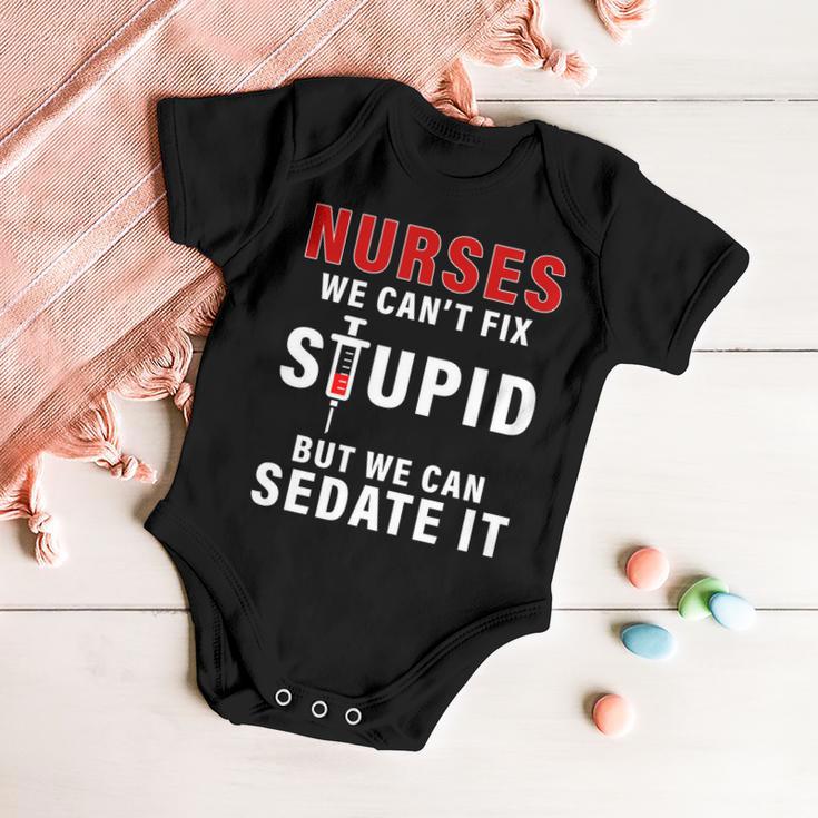 Funny Nurse Cant Fix Stupid Tshirt Baby Onesie